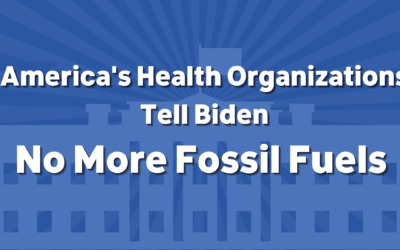Consortium and 58 Health Organizations Call on Biden White House To Limit Fossil Fuels