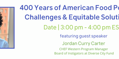 July 8 Webinar – 400 Years of American Food Policy: Challenges & Equitable Solutions